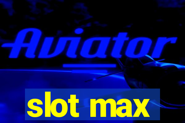 slot max