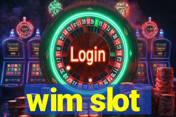 wim slot