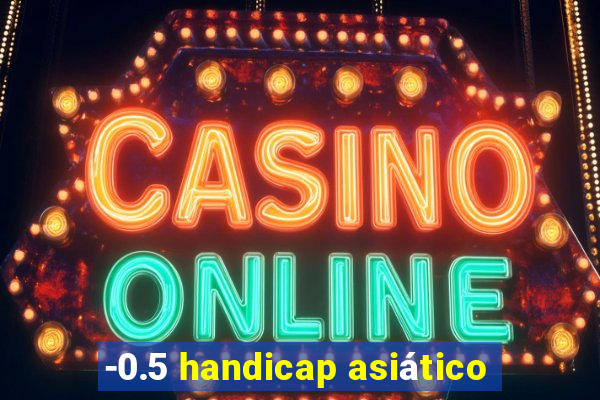 -0.5 handicap asiático