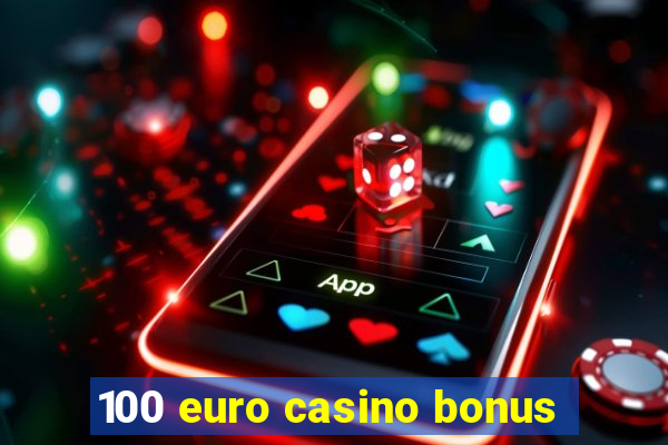 100 euro casino bonus