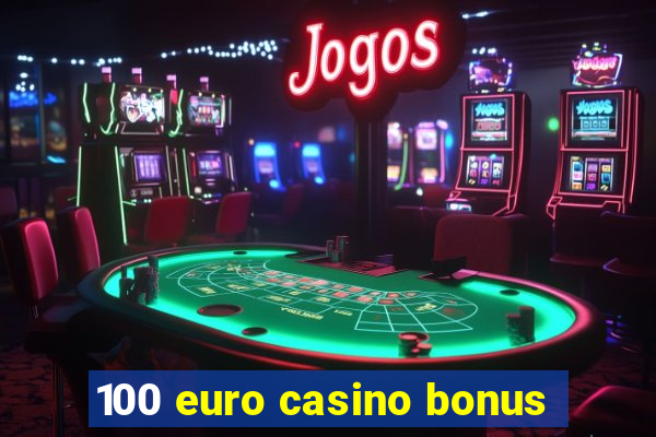 100 euro casino bonus