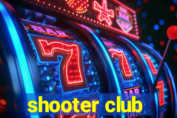 shooter club