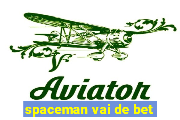 spaceman vai de bet