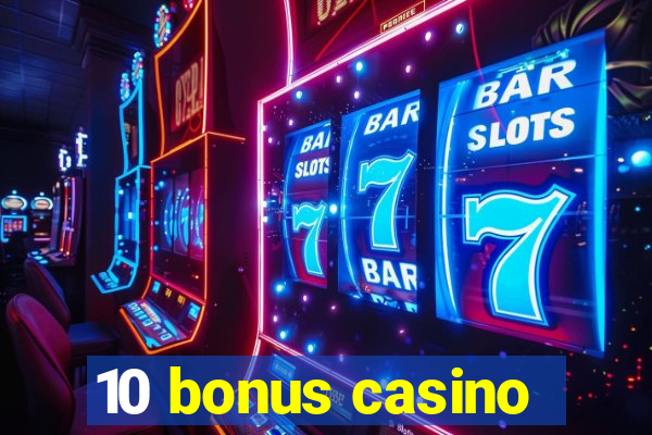 10 bonus casino