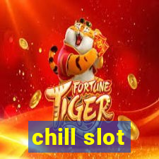 chill slot