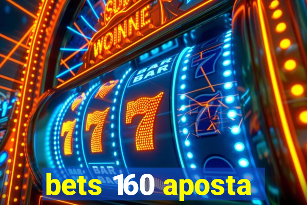 bets 160 aposta