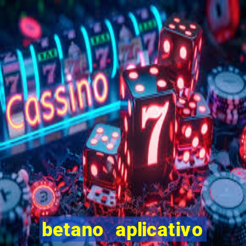 betano aplicativo de aposta