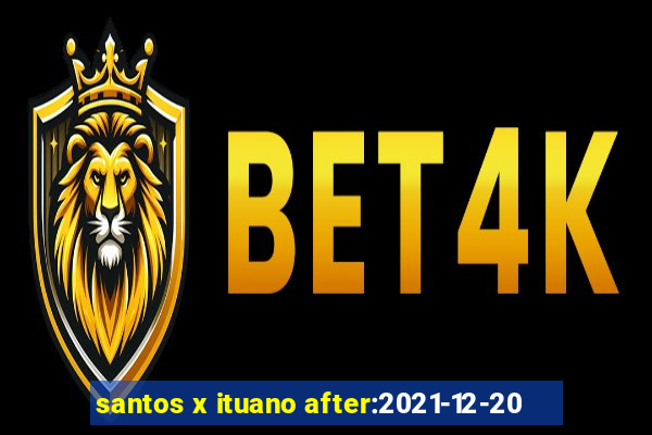 santos x ituano after:2021-12-20