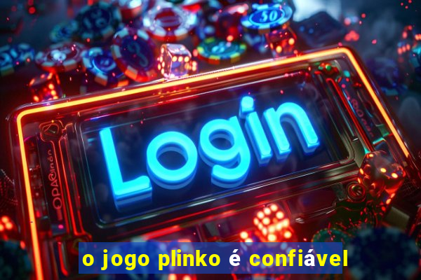 o jogo plinko é confiável