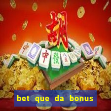 bet que da bonus de cadastro