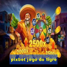 pixbet jogo do tigre