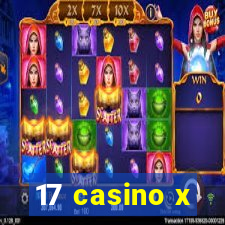 17 casino x