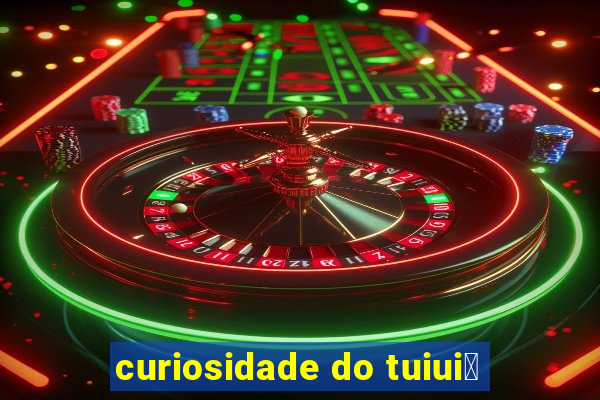 curiosidade do tuiui煤