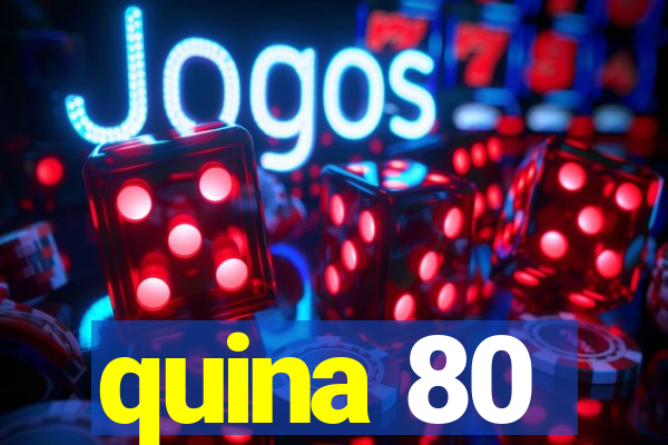 quina 80