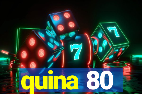 quina 80