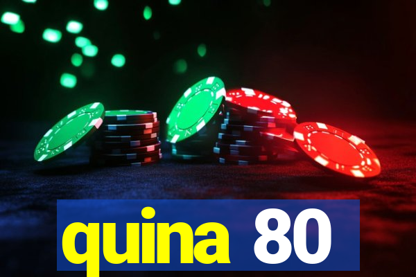 quina 80