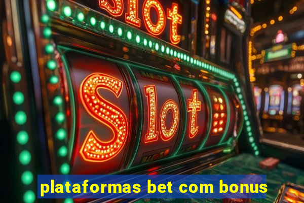 plataformas bet com bonus