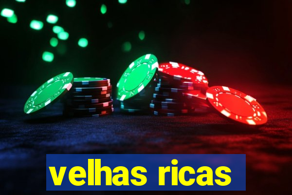 velhas ricas