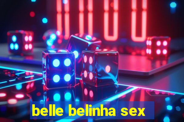 belle belinha sex