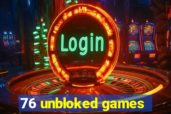 76 unbloked games