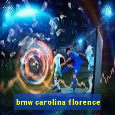 bmw carolina florence