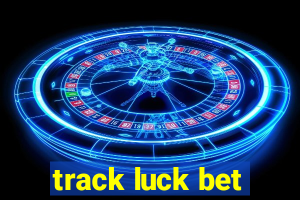 track luck bet