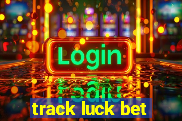 track luck bet