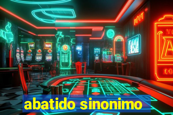 abatido sinonimo