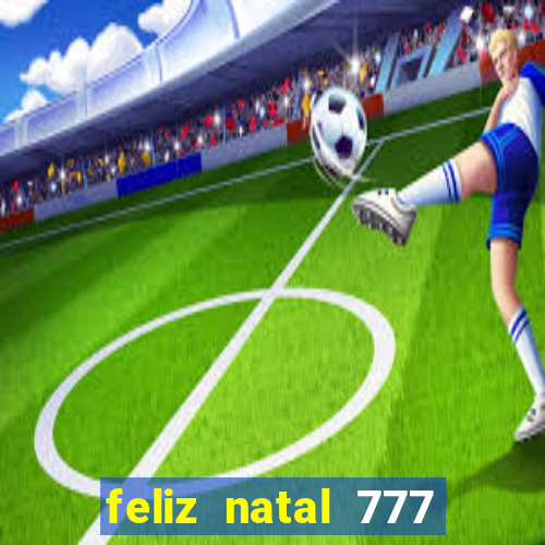 feliz natal 777 plataforma login