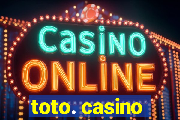 toto. casino