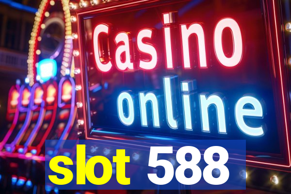 slot 588