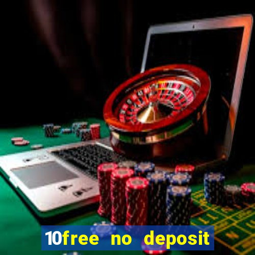 10free no deposit mobile casino