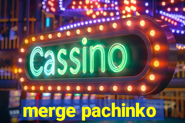 merge pachinko