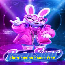 slots casino bonus free