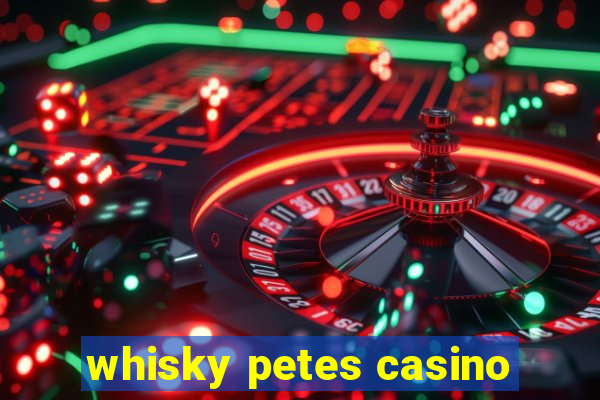 whisky petes casino