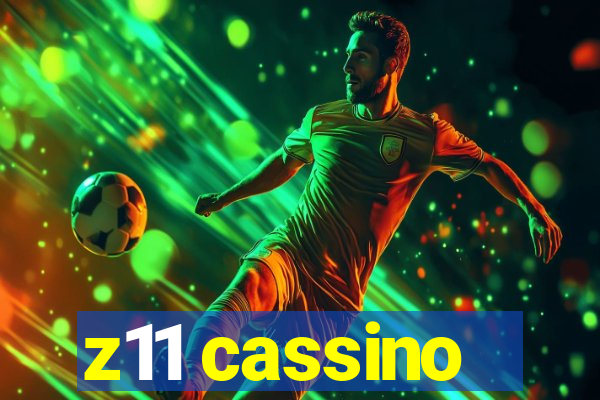 z11 cassino