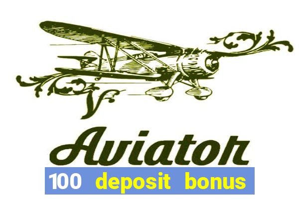 100 deposit bonus casino wagering