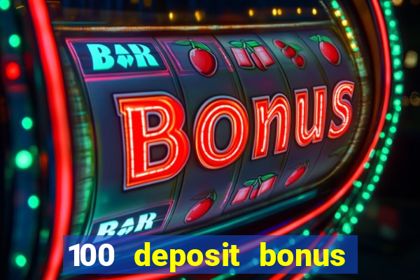 100 deposit bonus casino wagering