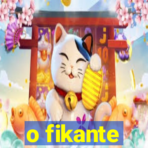 o fikante