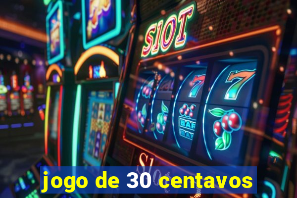 jogo de 30 centavos