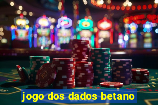 jogo dos dados betano