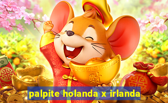 palpite holanda x irlanda