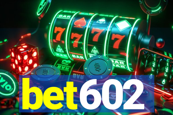 bet602