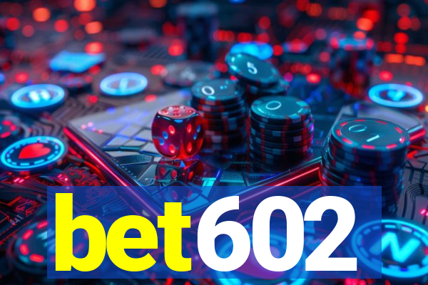 bet602