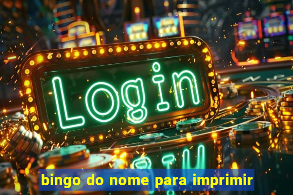 bingo do nome para imprimir