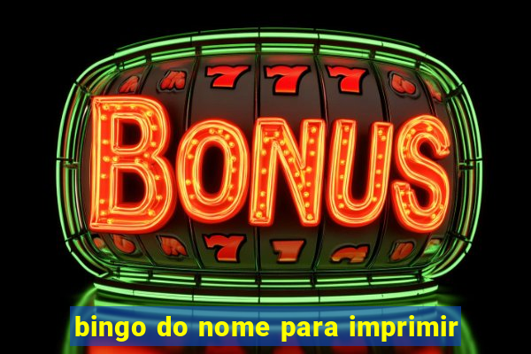 bingo do nome para imprimir