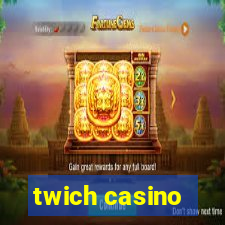 twich casino