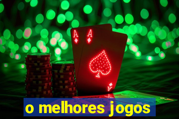 o melhores jogos