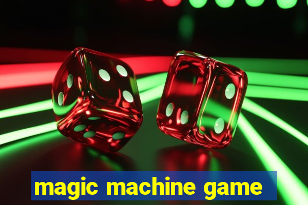 magic machine game