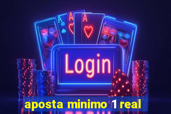 aposta minimo 1 real